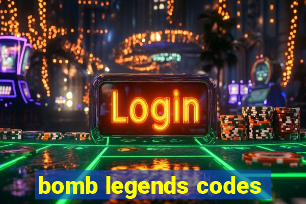 bomb legends codes